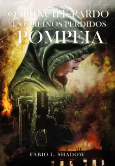 Baixar Livro POMPEIA - O Príncipe Pardo e os Reinos Perdidos Vol. 2 - Fábio L. Shadow em ePub PDF Mobi ou Ler Online