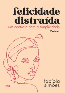 Baixar Livro Felicidade distraída - Fabíola Simões em ePub PDF Mobi ou Ler Online