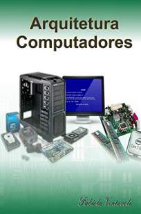 Baixar Livro Arquitetura de Computadores - Fabíola Ventavoli em ePub PDF Mobi ou Ler Online