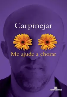 Me Ajude a Chorar  -  Fabrício Carpinejar