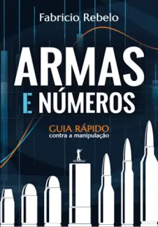 Baixar Livro Armas e Números: Guia Rápido Contra a Manipulação - Fabricio Rabelo em ePub PDF Mobi ou Ler Online