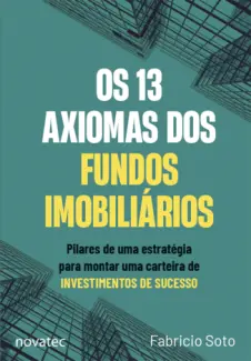 Baixar Livro Os 13 Axiomas dos Fundos Imobiliários - Fabricio Soto em ePub PDF Mobi ou Ler Online