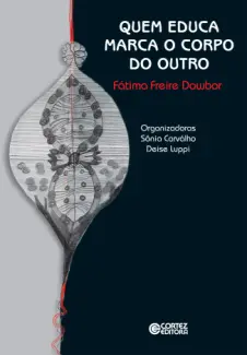 Baixar Livro Quem educa marca o corpo do outro - Fatima Freire Dowbor em ePub PDF Mobi ou Ler Online