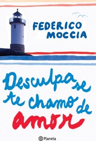 Baixar Desculpa Se Te Chamo De Amor - Federico Moccia em ePub PDF Mobi ou Ler Online