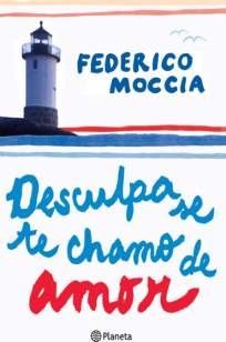 Baixar Desculpa Se Te Chamo De Amor - Federico Moccia em ePub PDF Mobi ou Ler Online