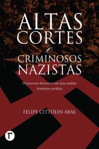 Baixar Livro Altas Cortes e Criminosos Nazistas - Felipe Cittolin Abal em ePub PDF Mobi ou Ler Online