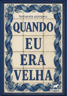 Baixar Livro Quando Eu Era Velha - Fernanda Pompeu em ePub PDF Mobi ou Ler Online