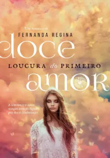 Baixar Livro Doce loucura do primeiro amor - Fernanda Regina em ePub PDF Mobi ou Ler Online