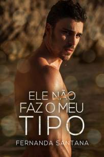 Baixar Livro Ele Não Faz o Meu Tipo - Fernanda Santana em ePub PDF Mobi ou Ler Online
