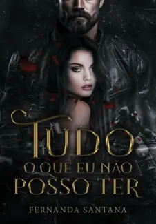Baixar Livro Tudo o que eu não Posso ter - Fernanda Santana em ePub PDF Mobi ou Ler Online