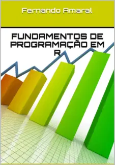 Baixar Livro Fundamentos de Programacao em R - Fernando Amaral em ePub PDF Mobi ou Ler Online