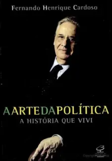 Baixar Livro A Arte Da Politica - Fernando Henrique Cardoso em ePub PDF Mobi ou Ler Online