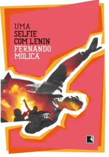Baixar Livro Uma Selfie com Lenin - Fernando Molica em ePub PDF Mobi ou Ler Online