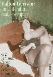 Baixar Livro Dalton Trevisan: uma Literatura nada Exemplar - Fernando Paixão em ePub PDF Mobi ou Ler Online