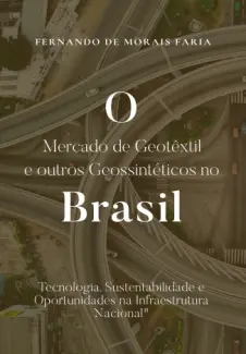 Baixar Livro O mercado de geotêxtil e outros geossintéticos no Brasil - Fernando de Morais Faria em ePub PDF Mobi ou Ler Online