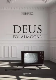 Deus Foi Almoçar  -  Ferréz