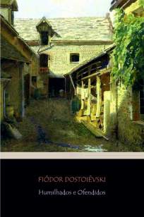 Baixar Humilhados e Ofendidos - Fiódor Dostoiévski ePub PDF Mobi ou Ler Online