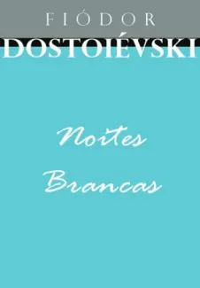Noites Brancas - Fiódor Dostoiévski
