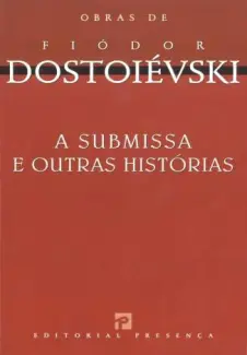A Submissa e Outras Histórias  -  Fiódor Dostoiévski