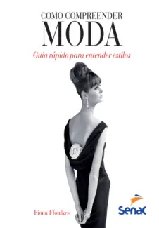 Baixar Livro Como Compreender moda - Fiona Ffoulkes em ePub PDF Mobi ou Ler Online
