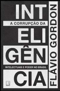 Baixar Livro A Corrupção da Inteligência - Flávio Gordon em ePub PDF Mobi ou Ler Online