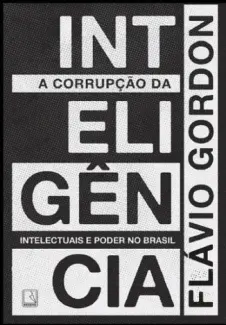 Baixar Livro A corrupção da inteligência - Flávio Gordon em ePub PDF Mobi ou Ler Online