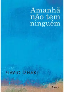 Baixar Livro Amanha nao Tem Ninguem - Flavio Izhaki em ePub PDF Mobi ou Ler Online