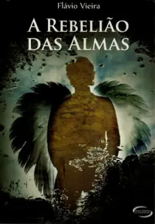 A Rebelião das Almas    -  Flávio Vieira