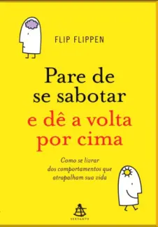 Pare de se sabotar e dê a volta por cima  -  FLIP FLIPPEN - FLIP FLIPPEN