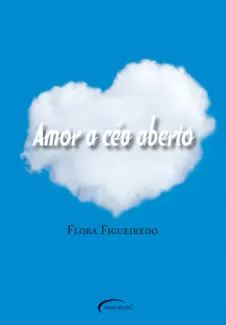 Amor a Céu Aberto  -  Flora Figueiredo