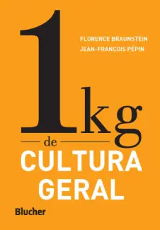 Baixar Livro 1 Kg De Cultura Geral - Florence Braunstein em ePub PDF Mobi ou Ler Online