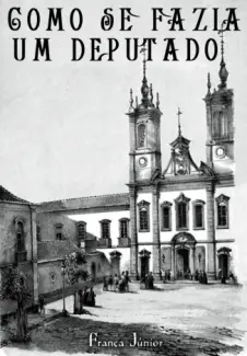 Baixar Livro COMO SE FAZIA UM DEPUTADO - França Jr. em ePub PDF Mobi ou Ler Online