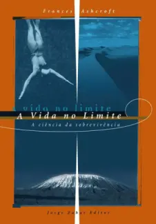 A Vida No Limite  -  A Ciencia Da Sobrevivencia  -  Frances M.Ashcroft