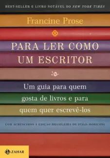 Baixar Livro Para Ler Como um Escritor - Francine Prose em ePub PDF Mobi ou Ler Online