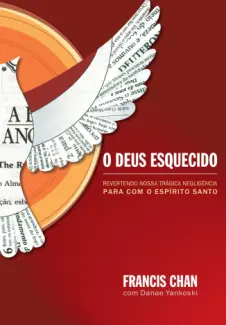 Baixar Livro O Deus Esquecido - Francis Chan em ePub PDF Mobi ou Ler Online