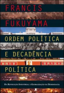 Baixar Livro Ordem Politica e Decadencia Politica - Francis Fukuyama em ePub PDF Mobi ou Ler Online