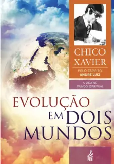 Baixar Livro Evolucao em Dois Mundos - Francisco Candido Xavier em ePub PDF Mobi ou Ler Online