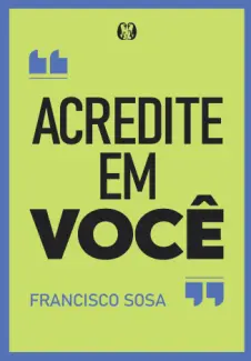 Baixar Livro Acredite em Você - Francisco Sosa em ePub PDF Mobi ou Ler Online
