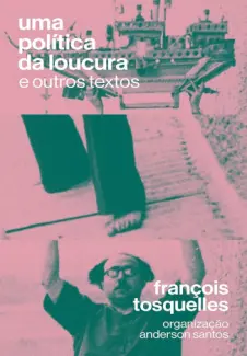 Baixar Livro Uma Política da Loucura e Outros Textos - François Tosquelles em ePub PDF Mobi ou Ler Online