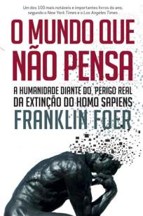 Baixar Livro O Mundo que Não Pensa - Franklin Foer em ePub PDF Mobi ou Ler Online