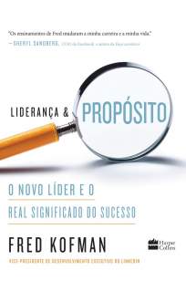 Baixar Livro Liderança e Propósito: o Novo Líder e o Real Significado do Sucesso - Fred Kofman em ePub PDF Mobi ou Ler Online