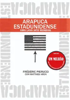 Baixar Livro Arapuca Estadunidense Uma Lava Jato Mundial - Frédéric Pierucci em ePub PDF Mobi ou Ler Online