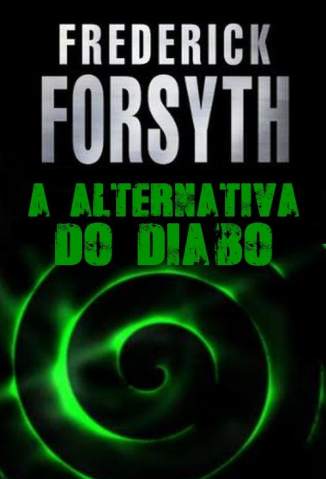 Baixar Livro A Alternativa do Diabo - Frederick Forsyth em ePub PDF Mobi ou Ler Online