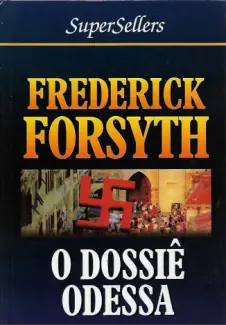 Baixar Livro O Dossiê Odessa - Frederick Forsyth em ePub PDF Mobi ou Ler Online