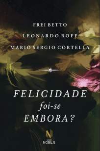 Baixar Livro Felicidade Foi-Se Embora? - Frei Betto em ePub PDF Mobi ou Ler Online