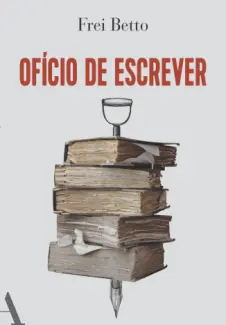 Baixar Livro Ofício de Escrever - Frei Betto em ePub PDF Mobi ou Ler Online