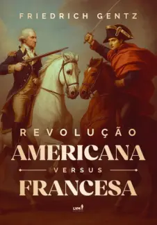 Baixar Livro Revolução Americana Versus Francesa - Friedrich Gentz em ePub PDF Mobi ou Ler Online