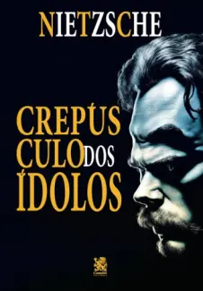 Baixar Livro Crepúsculo dos Ídolos - Friedrich Nietzsche em ePub PDF Mobi ou Ler Online