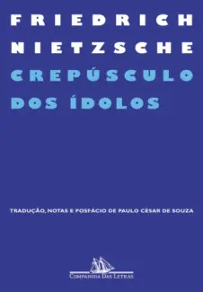 Crepúsculo dos Ídolos  -  Friedrich Nietzsche