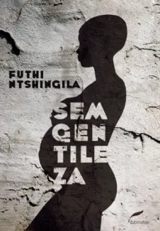 Baixar Livro Sem Gentileza - Futhi Ntshingila em ePub PDF Mobi ou Ler Online